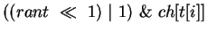 $((rant\ \ll\ 1)\ \vert\ 1)\ \&\
ch[t[i]]$