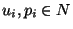 $u_{i}, p_{i} \in N$