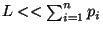 $L « \sum_{i=1}^{n} p_i$