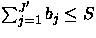 $\sum_{j=1}^{J'}b_{j} \leq S $