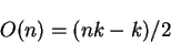 \begin{displaymath}O(n)= (nk - k)/2\end{displaymath}