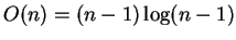 $O(n)=(n-1) \log (n-1)$