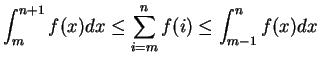 $\displaystyle \int_{m}^{n+1} f(x) dx \leq \sum_{i=m}^n f(i) \leq \int_{m-1}^n
f(x) dx$