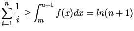 $\displaystyle {\sum_{i=1}^n \frac{1}{i}} \geq \int_{m}^{n+1} f(x) dx = ln (n+1)$
