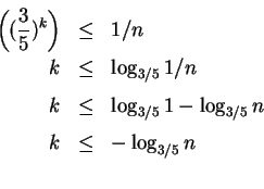 \begin{eqnarray*}\left((\frac{3}{5})^{k}\right)&\leq& 1/n\\
k &\leq& \log_{3/5}1/n\\
k &\leq& \log_{3/5}1-\log_{3/5}n\\
k &\leq& -\log_{3/5}n\\
\end{eqnarray*}