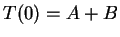 $T(0) = A + B$