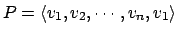 $ P = \langle v_1, v_2, \cdots, v_n, v_1 \rangle$