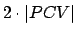 $ 2 \cdot \vert PCV\vert$