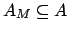 $ A_M \subseteq A$