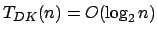 $ T_{DK}(n) = O(\log_2 n)$