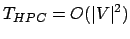 $\displaystyle T_{HPC} = O(\vert V\vert^2)
$