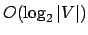 $ O(\log_2 \vert V\vert)$