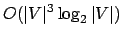 $\displaystyle O(\vert V\vert^3 \log_2 \vert V\vert)$