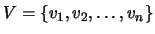 $V=\left\{ v_{1},v_{2},\ldots,v_{n}\right\} $