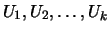 $U_{1},U_{2},\ldots,U_{k}$
