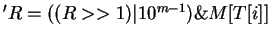 $'R = ((R >> 1)\vert 10^{m-1}) \& M[T[i]]$