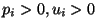 $p_i > 0, u_i > 0$