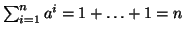 \( \sum _{i=1}^{n}a^{i}=1+\ldots +1=n \)