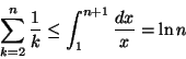 \begin{displaymath}
\sum ^{n}_{k=2}\frac{1}{k}\leq \int _{1}^{n+1}\frac{dx}{x}=\ln n\end{displaymath}