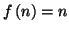 \( f\left( n\right) =n \)