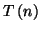 $\displaystyle T\left( n\right)$