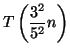 $\displaystyle T\left( \frac{3^{2}}{5^{2}}n\right)$