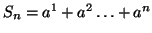 \( S_{n}=a^{1}+a^{2}\ldots +a^{n} \)