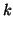 $\displaystyle k$
