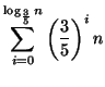 $\displaystyle \sum _{i=0}^{\log _{\frac{3}{5}}n}\left( \frac{3}{5}\right) ^{i}n$