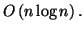\( O\left( n\log n\right) . \)