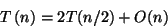 \begin{displaymath}
T\left( n\right) =2T(n/2)+O(n)\end{displaymath}
