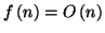 \( f\left( n\right) =O\left( n\right) \)