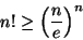\begin{displaymath}
n!\geq \left( \frac{n}{e}\right) ^{n}\end{displaymath}