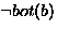 $\neg bot(b)$