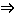$\Rightarrow$