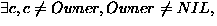 $\exists {c}, c \not= Owner, Owner \not= NIL,$