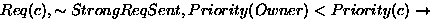$Req(c),
 \sim StrongReqSent, Priority(Owner) < Priority(c) \rightarrow$