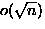 $o(\sqrt{n})$