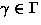 $\gamma \in \Gamma$