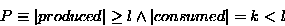 \begin{displaymath}
P \equiv \left\vert produced \right\vert \geq l \wedge \left\vert consumed \right\vert = k < l\end{displaymath}