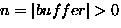 $n = \left\vert buffer \right\vert \gt$