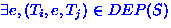 $\exists e, (T_{i}, e, T_{j}) \in DEP(S)$