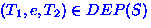 $(T_{1}, e, T_{2}) \in DEP(S)$