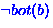 $\neg bot(b)$