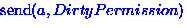 ${\rm send}(a, DirtyPermission)$
