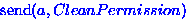 ${\rm send}(a, CleanPermission)$