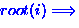 $root(i) \Longrightarrow$