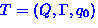 $T=(Q,\Gamma,q_{0})$