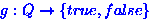 $g:Q \rightarrow \{true,false\} $