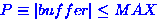 $P \equiv \left\vert buffer \right\vert \leq MAX$